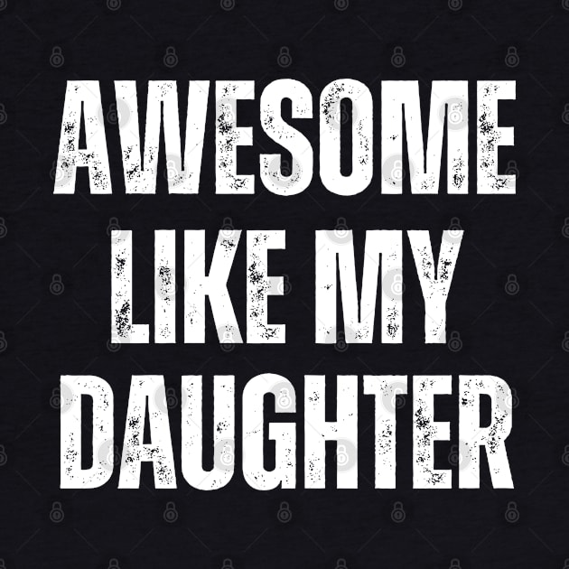 Awesome Like My Daughter Funny Art Dad by Swagmart